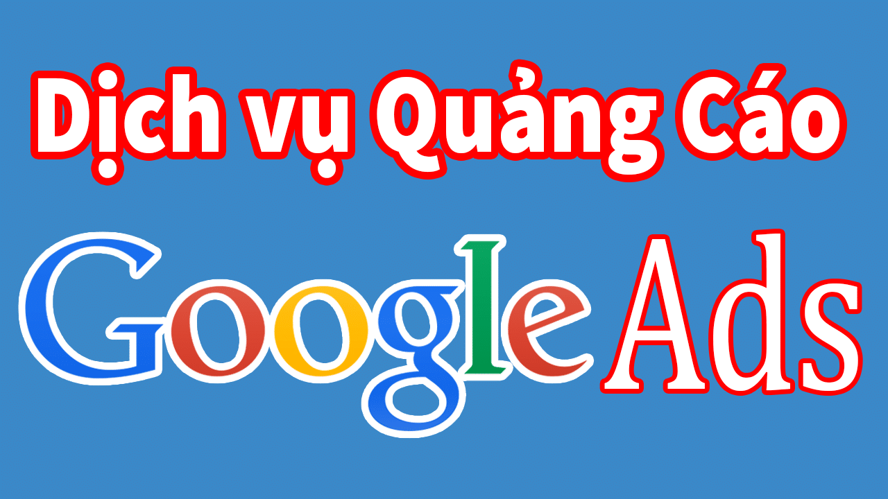 Dịch Vụ Quảng Cáo Google Giá Rẻ