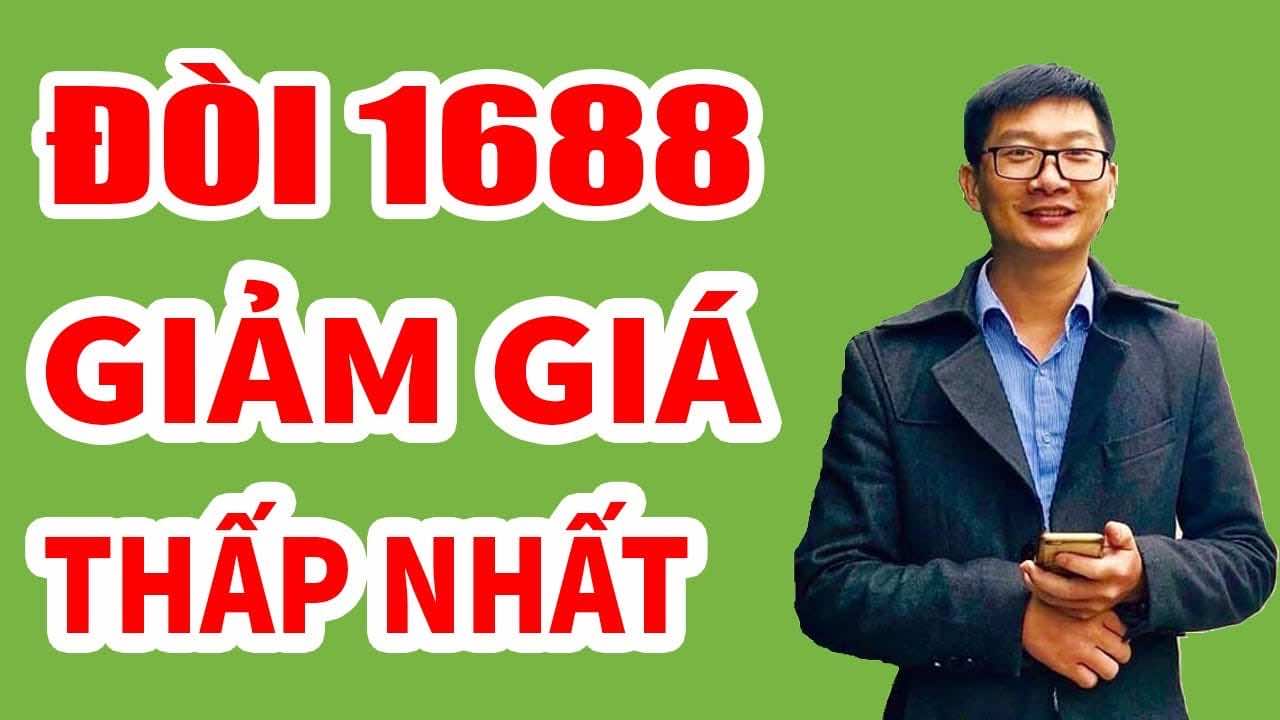 Cach Doi 1688 Giam Gia Thap Nhat Khi Dat Hang Trung Quoc